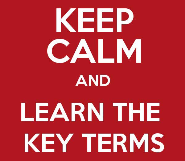 Keep calm and learn the key terms